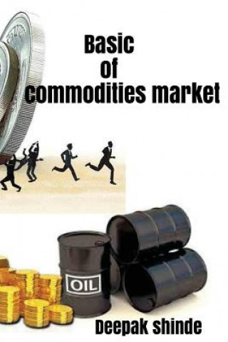 Книга Basic of commodities market: The target of susses MR Deepak Laxman Shinde