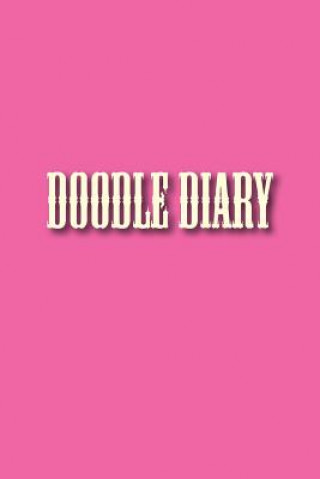 Könyv Doodle Diary Art Journaling Sketchbooks