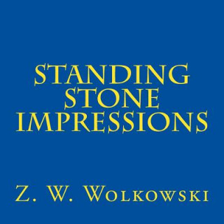Könyv Standing stone impressions Z W Wolkowski
