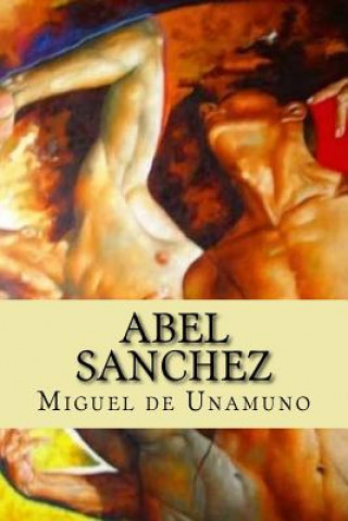 Kniha Abel Sanchez (Spanish Edition) Miguel de Unamuno