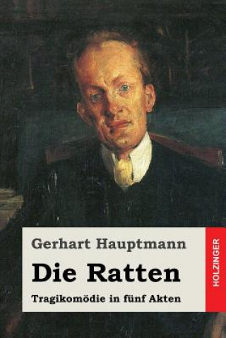 Livre Die Ratten: Tragikomödie in fünf Akten Gerhart Hauptmann