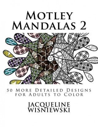 Kniha Motley Mandalas 2: 50 More Detailed Designs for Adults to Color Jacqueline Wisniewski