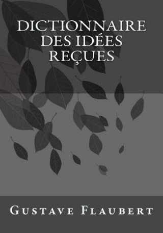 Kniha Dictionnaire des Idées Reçues Gustave Flaubert