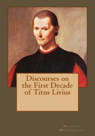 Kniha Discourses on the First Decade of Titus Livius Niccolo Machiavelli