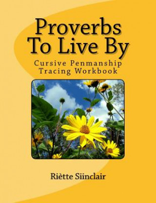 Kniha Proverbs To Live By Tracing Book for Cursive Practice: Cursive Penmanship Practice Riette Sinclair