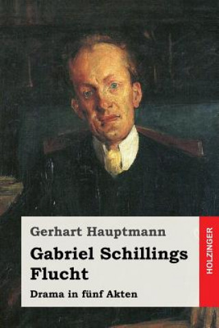 Knjiga Gabriel Schillings Flucht: Drama in fünf Akten Gerhart Hauptmann