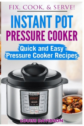 Knjiga Instant Pot Pressure Cooker: Quick and Easy Pressure Cooker Recipes Louise Davidson