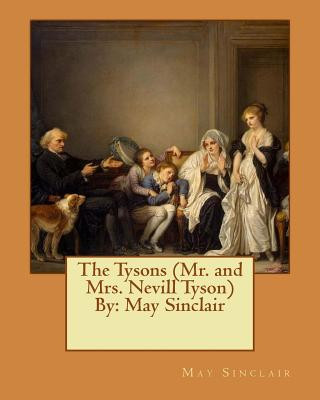 Kniha The Tysons (Mr. and Mrs. Nevill Tyson) By: May Sinclair May Sinclair