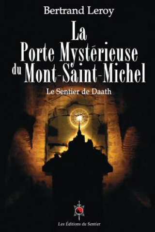 Carte La Porte Mystérieuse Du Mont-Saint-Michel: Le Sentier de Daath Bertrand Leroy