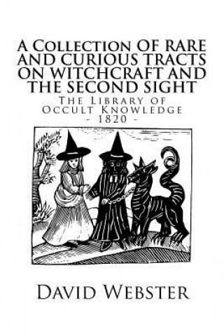 Buch The Library of Occult Knowledge: Tracts on Witchcraft and the Second Sight: A Collection of Rare and Curious Tracts on Witchcraft and the Second Sight David Webster