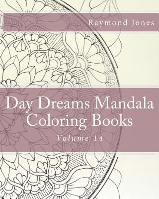 Carte Day Dreams Mandala Coloring Books: Volume 14 Raymond J Jones