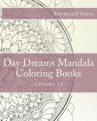 Книга Day Dreams Mandala Coloring Books: Volume 14 Raymond J Jones