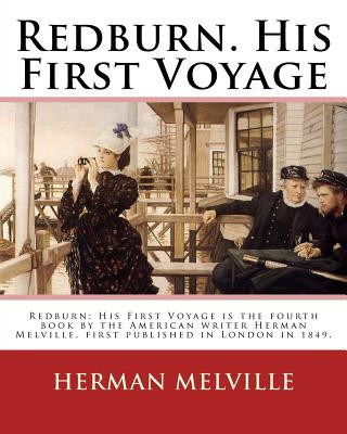 Kniha Redburn. His First Voyage. By: Herman Melville: Redburn: His First Voyage is the fourth book by the American writer Herman Melville, first published Herman Melville