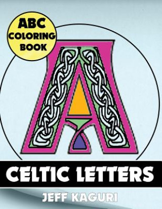 Könyv ABC Coloring Book: Celtic Letters Jeff Kaguri