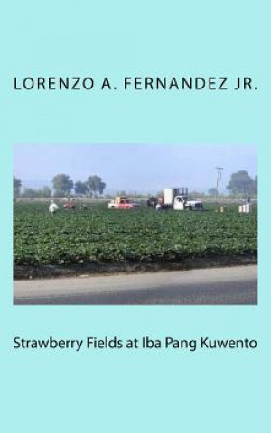Könyv Strawberry Fields at Iba Pang Kuwento Lorenzo a Fernandez Jr