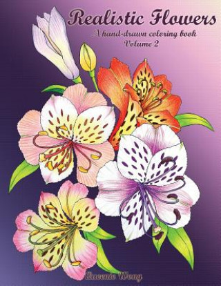 Kniha Realistic Flowers: A hand-drawn coloring book (Volume 2) Queenie Wong