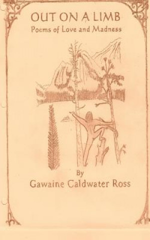 Book Out on a Limb Poems of Love and Madness Gawaine Caldwater Ross