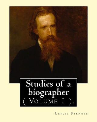 Kniha Studies of a biographer. By: Leslie Stephen: ( Volume 1 ). English literature, Biography, Authors. Leslie Stephen