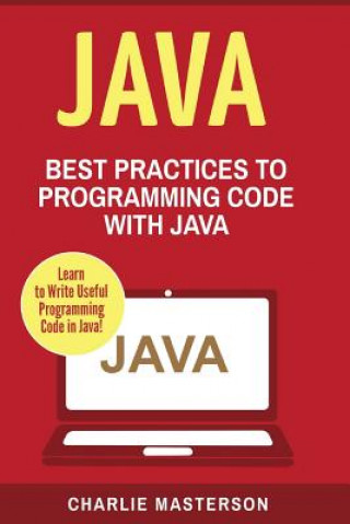 Könyv Java: Best Practices to Programming Code with Java Charlie Masterson