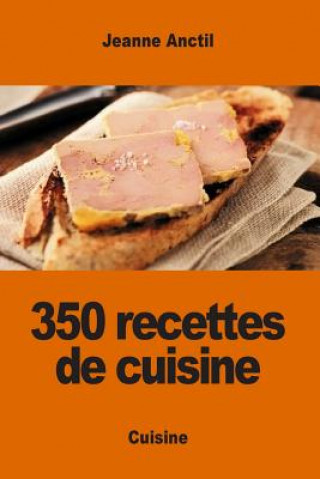 Kniha 350 recettes de cuisine Jeanne Anctil