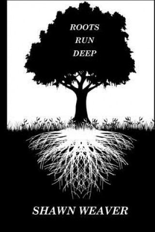 Libro Roots Run Deep Shawn Weaver