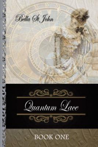 Knjiga Quantum Lace Book One Leigh (Bella) St John