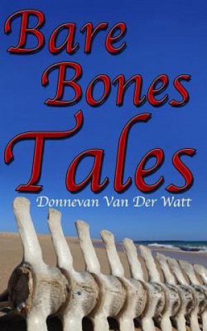 Kniha Bare Bones Tales MR Donnevan Van Der Watt