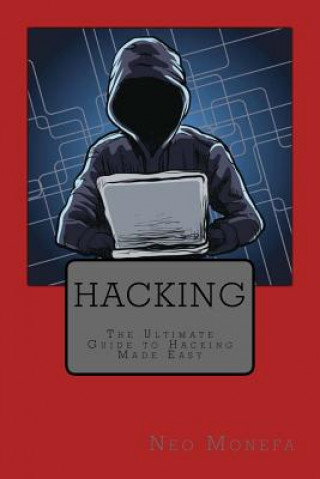 Książka Hacking: The Ultimate Guide to Hacking Made Easy Neo Monefa