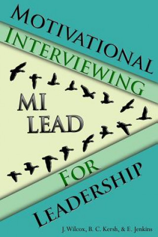 Kniha Motivational Interviewing for Leadership: Mi-Lead JASON WILCOX