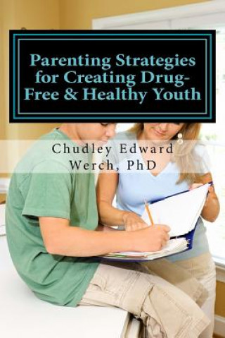 Carte Parenting Strategies for Creating Drug-Free & Healthy Youth Chudley Edward Werch Phd