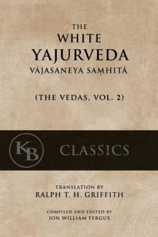 Carte The White Yajurveda: Vajasaneya-Samhita Anonymous