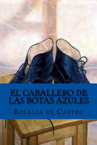 Carte caballero de las botas azules (Spanish Edition) Rosalia de Castro