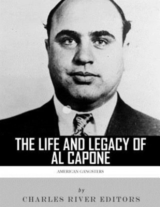 Carte American Gangsters: The Life and Legacy of Al Capone Charles River Editors