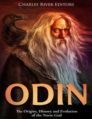 Kniha Odin: The Origins, History and Evolution of the Norse God Charles River Editors