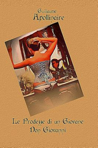 Carte Le Prodezze Di Un Giovane Don Giovanni Guillaume Apollinaire