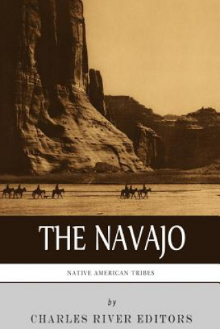 Könyv Native American Tribes: The History and Culture of the Navajo Charles River Editors