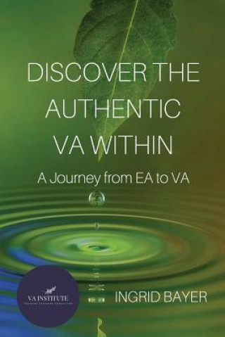 Carte Discover the Authentic VA Within: A Journey from EA to VA Ingrid Bayer