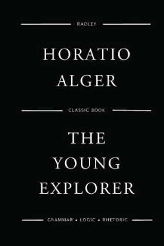 Kniha The Young Explorer MR Horatio Alger