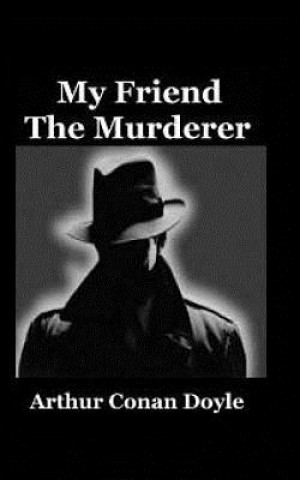 Kniha My Friend The Murderer Arthur Conan Doyle