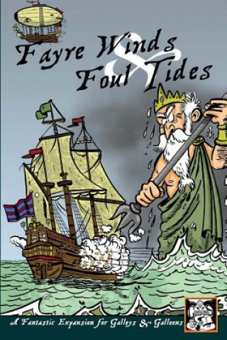 Kniha Fayre Winds & Foul Tides: A Fantastic Expansion for Galleys & Galleons Nic Wright