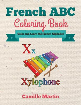 Carte French ABC Coloring Book: Color and Learn the French Alphabet Camille Martin