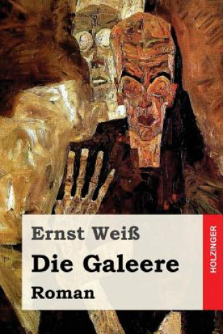 Kniha Die Galeere: Roman Ernst Weiss