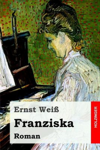 Kniha Franziska: Roman Ernst Weiss