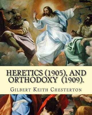 Kniha Heretics (1905).By: Gilbert Keith Chesterton, and Orthodoxy (1909). By: Gilbert Keith Chesterton: Christian apologetics Gilbert Keith Chesterton