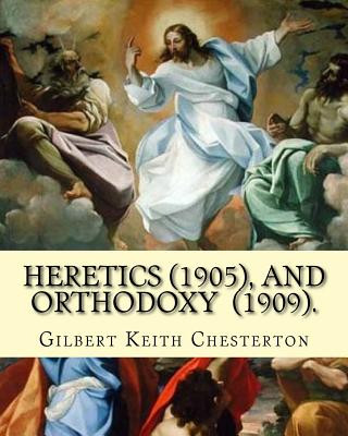 Książka Heretics (1905).By: Gilbert Keith Chesterton, and Orthodoxy (1909). By: Gilbert Keith Chesterton: Christian apologetics Gilbert Keith Chesterton