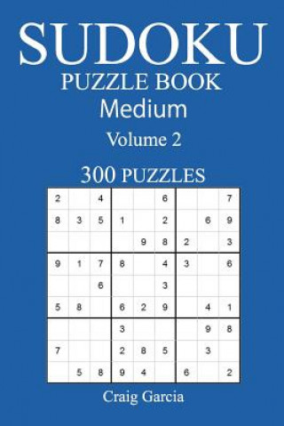 Kniha 300 Medium Sudoku Puzzle Book: Volume 2 Craig Garcia