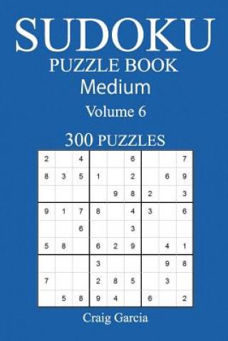 Kniha 300 Medium Sudoku Puzzle Book: Volume 6 Craig Garcia