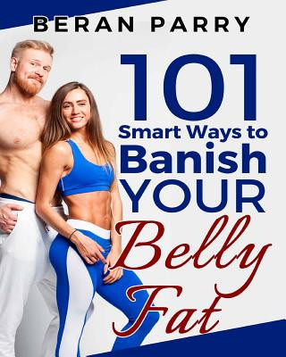 Könyv 101 Smart Ways to Banish Your Belly Fat Beran Parry