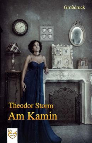 Kniha Am Kamin (Großdruck) Theodor Storm