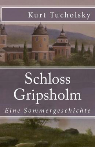 Książka Schloss Gripsholm: Eine Sommergeschichte Kurt Tucholsky